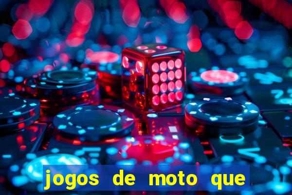 jogos de moto que da grau